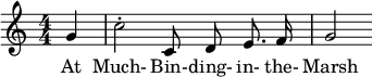 \relative c'' { \key c \major \numericTimeSignature \time 4/4 \partial 4 \autoBeamOff g4 | c2-. c,8 d e8. f16 | g2 } \addlyrics { At Much- Binding- -- ding- in- the- Marsh } \layout { } \midi { \tempo 4 = 124 }