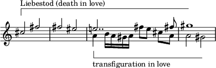 
  \new Staff \with { \remove "Time_signature_engraver" } << \key c \major \new Voice \relative c' { \override TextSpanner.style = #'line \override TextSpanner.bound-details.left.text = \markup { \draw-line #'(0 . -2) } \set Staff.midiInstrument = #"violin" \stemUp cis'2 \startTextSpan ^\markup { Liebestod (death in love) } fis | fis eis | e!2.. fis!8 | gis1 \stopTextSpan } \new Voice \relative c' { \stemDown \override TextSpanner.style = #'line \override TextSpanner.bound-details.left.text = \markup { \draw-line #'(0 . 2) } \override TextSpanner.Y-offset = #-7 s1 s1 a'4 \startTextSpan _\markup { \lower #7 「恋の変容」 } b16 a16 gis16 a16 \autoBeamOff [ fis'8 e8 ] \autoBeamOn cis8 a8 | a2 gis2 \stopTextSpan } >>
