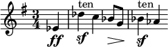 \relative c' { \set Staff.midiInstrument = #"cello" \clef treble \time 3/4 \key e \minor \partial 4*1 ees4\ff | des'^"ten"\sf c bes8\> g | bes4^"ten"\sf\! aes }