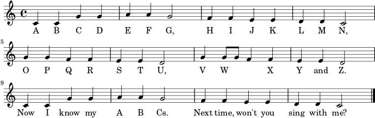 \relative c' { \key c \major \time 4/4 c4 c4 g'4 g4 \bar "|" a4 a4 g2 \bar "|" f4 f4 e4 e4 \bar "|" d4 d4 c2 \bar "|" \break g'4 g4 f4 f4 \bar "|" e4 e4 d2 \bar "|" g4 g8 g8 f4 f4 \bar "|" e4 e4 d2 \bar "|" \break c4 c4 g'4 g4 \bar "|" a4 a4 g2 \bar "|" f4 f4 e4 e4 \bar "|" d4 d4 c2 \bar "|." } \addlyrics { ABCDEFG、HIJKLMN、OPQRSTU、VW XY、Z。これでAB Cがわかった。次回は一緒に歌ってくれませんか?