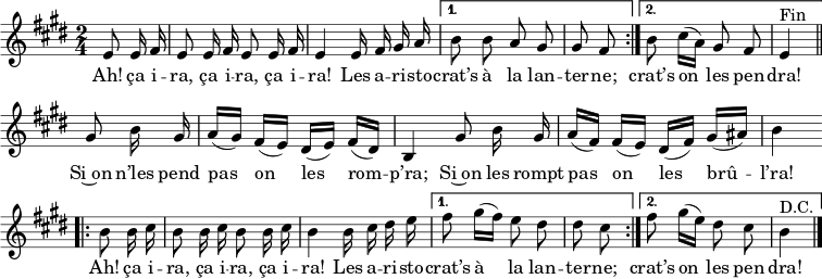 \header { tagline = ##f } \paper { #(set-paper-size "a4") } \layout { indent = 0 \context { \Score \remove "Bar_number_engraver" } } global = { \key e \major \time 2/4 \partial 4 } melodyA = \relative c' { \global \autoBeamOff \set Staff.midiInstrument = "trumpet" \repeat volta 2 { e8 e16 fis | e8 e16 fis e8 e16 fis | e4 e16 fis gis a | } \alternative { { b8 ba gis | gis8 fis } { b8 cis16 ([a]) gis8 fis e4^"Fin" } } \bar "||" \break } melodyB = \relative c'' { \partial 4 \autoBeamOff gis8 b16 gis | a ([gis]) fis ([e]) dis (([e]) fis ([dis]) | b4 gis'8 b16 gis | a ([fis]) fis ([e]) dis ([fis]) gis ([ais]) | b4 \bar "||" \break \bar ".|:" \repeat volta 2 { b8 b16 cis | b8 b16 cis b8 b16 cis | b4 b16 cis dis e | } \alternative { { fis8 gis16 ([fis]) e8 dis | dis8 cis } { fis8 gis16 ([e]) dis8 cis b4^"|." } verse = \lyricmode { ああ！ -- ら、ざい -- ら！ Les a -- ri -- sto -- crat's à la lan -- ter -- ne;クソがレスペンをやってる -- ドラ！ Si~on'les pend pas on les rom -- p'ra; Si~on les rompt pas on les brû -- l'ra!ああ！ ça i -- ra、ça i -- ra、ça i -- ra! Les a -- ri -- sto -- crat's à la lan -- ter -- ne;クソがレスペンをやってる -- ドラ！ } \score { \new Staff { \melodyA \melodyB } \addlyrics \verse \layout { } } \score { \unfoldRepeats { \melodyA \melodyB \melodyA } \midi { \tempo 4=84 } } 