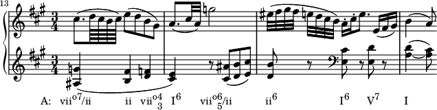 
{ #(set-global-staff-size 14.2) \set Score.proportionalNotationDuration = #(ly:make-moment 1/7) << \new PianoStaff << \new Staff << \clef treble \key a \major \time 3/4 \set Score.currentBarNumber = #13 \bar "" \new Voice \relative c'' { \set Score.tempoHideNote = ##t \tempo 4 = 60 cis8.( d64 cis b cis) e8( db gis) a8.( cis32 a) g'2 eis32([ fis gis fis] e[ d cis b)] a16-.[ cis-. e8.] e,16( fis gis) b4( a8) } >> \new Staff << \clef treble \key a \major \time 3/4 \new Voice \relative c' { <ais g'>4(_\markup { \concat { \translate #'(-7 . 0) { "A: vii" \raise #1 \small "o7" "/ii" \hspace #7 "ii" \hspace #1.8 "vii" \raise #1 \small "o" \combine \raise #1 \small 4 \lower #1 \small 3 \hspace #1.8 "I" \raise #1 \small "6" \hspace #4 "vii" \raise #1 \small "o" \combine \raise #1 \small 6 \lower #1 \small 5 "/ii" \hspace #7 "ii" \raise #1 \small "6" \hspace #13 "I" \raise #1 \small "6" \hspace #3.7 "V" \raise #1 \small "7" \hspace #5 "I" } } } <b fis'> <d f> <cis e>) r8 <cis ais'>8( <d b'> <e cis'>) <d b'>8 r \clef bass <e, cis'> r <e d'> r <a_~ d>4( <a cis>8) } >> >> >> }

