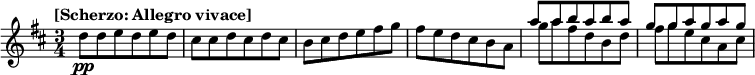 
\relative c'' { \time 3/4 \tempo "[Scherzo: Allegro vivace]" \key d \major d8\pp deded |シス シス D シス D シス | b シス デ フィス g |フィスエドシスバ | << { \voiceOne a' アババ | ggagag} \new Voice { \voiceTwo が fis dbd |フィジ シス ア シス } >> }
