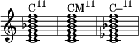 { \override Score.TimeSignature #'stencil = ##f \relative c' { \clef treble \time 4/4 \key c \major <ceg bes d f>1^\markup { \concat { "C" \raise #1 \small "11" } } <cegbd f>^\markup { \concat { "CM" \raise #1 \small "11" } } <c ees g bes d f>^\markup { \concat { "C–" \raise #1 \small "11" } } } }