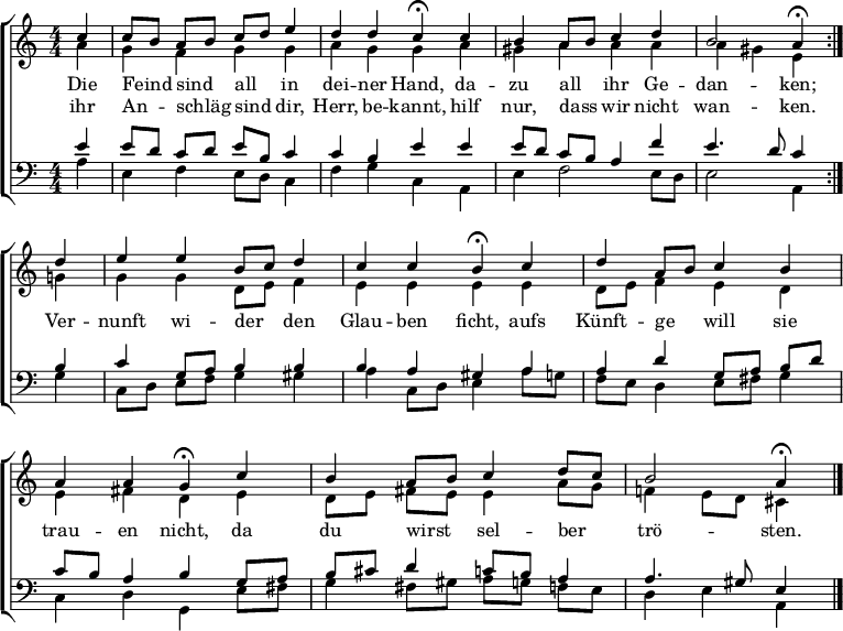 \header { tagline = " " } \layout { indent = 0 \context { \Score \remove "Bar_number_engraver" } } global = { \key a \minor \numericTimeSignature \time 4/4 \set Score.tempoHideNote = ##t \set Timing.beamExceptions = #'()} soprano = \relative c'' { \global \repeat volta 2 { \partial 4 c4 | c8 babcd e4 | ddc\fermata c | b a8 b c4 d | b2 a4\fermata } d | ee b8 c d4 | ccb\fermata c | d a8 b c4 b | aag\fermata c | b a8 b c4 d8 c | b2 a4\fermata \bar "|." } alto = \relative c'' { \global \partial 4 a4 | }グフグ |アッガ |ギスああ | gis 例 | gg d8 e f4 |ええっ | d8 e f4 ed |私は | d8 e fi e e4 a8 g | f!4 e8 d cis4 } tenor = \relative c' { \global \partial 4 e4 | e8 dcdeb c4 |シービー | e8 dcb a4 f' | e4. d8 c4 b | c g8 a b4 b |ば gis a | adg,8 abd | cb a4 b g8 a | b シス d4 c8 b a4 | a4. gis8 e4 } バス = \relative c' { \global \partial 4 a4 | ef e8 d c4 | fgc、a | e' f2 e8 d | e2 a,4 g' | c,8 def g4 gis | ac,8 d e4 a8 g |フェ d4 e8 フィス g4 | c、dg、e'8 は | g4 fis8 gis agfe | d4 ea, } \score { \new ChoirStaff << \new Staff \with { midiInstrument = "choir aahs" } << \new Voice = "soprano" { \voiceOne \soprano } \new Voice = "alto" { \voiceTwo \alto } >> \new Lyrics \lyricsto "soprano" { << { Die Feind _ sind _ all _ in dei -- ner Hand, da -- zu all_ihr Ge -- dan -- ken; Ver -- nunft wi -- der _ den Glau -- ben ficht, aufs Künft -- ge _ will sie trau -- en nicht, da du wirst _ sel -- ber _ tro -- sten. } \new Lyrics { \set AssociatedVoice = "soprano" { ihr An -- _ schläg _ sind _ dir, Herr, be -- kannt, hilf nur, dass _ wir nicht wan -- ken. } } >> } \new Staff \with { midiInstrument = "choir aahs" \consists Merge_rests_engraver } << \clef bass \new Voice = "tenor" { \voiceOne \tenor } \new Voice = "bass" { \voiceTwo \bass } >> >> \layout { } \midi { \tempo 4=75 } }