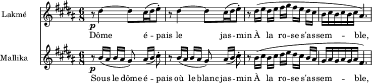 
<< \new Staff { \set Score.tempoHideNote = ##t \tempo 8 = 144 \set Staff.vocalName = Lakmé \relative b' { \set Staff.midiInstrument = #"flute" \key b \major \time 6/8 { r8 \p dis4 ~ dis8 cis16 ( dis16 e8-. ) r8 dis4 ~ dis8 cis16 ( dis16 e8-. ) r8 dis16[ ( e] dis[ e] fis[ gis] fis[ e] dis cis b cis b cis b cis ais4 . ) } } } \new Lyrics { \lyricmode { _8 Dôme4. __ é8 -- pais8 _8 le4. jas8 -- min8 _8 À8 la8 ro8 -- se8 s'as8 -- sem4。 -- ブル、4。 } } \new Staff { \set Staff.vocalName = Mallika \relative b' { \set Staff.midiInstrument = #"flute" \key b \major \time 6/8 { r8 \p b16[ ( ais] b[ ais] gis8 ) ais16[ _( b] cis8-. ) r8 b16[ ( ais] b[ ais] gis8 ) ais16[ _( b] cis8-. ) r8 b16[ ( cis] b[ cis] dis[ e] dis[ cis] b ais gis ais gis ais gis ais fis4. ) } } } \new Lyrics { \lyricmode { _8 Sous8 le8 dôme8 é -- pais8 _8 où8 le8 blanc8 jas8 -- min8 _8 À8 la8 ro8 -- se8 s'as8 -- sem4. -- ble,4. } } >> \layout { indent = 2.5\cm }
