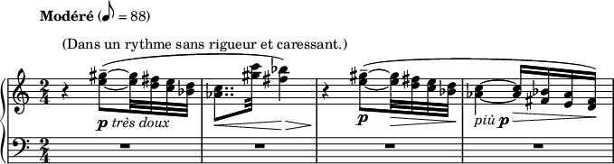 { \new PianoStaff << \new Staff << \relative c'' { \tempo Modéré 8 = 88 \clef treble \key c \major \time 2/4 r4^\markup { "(Dans un rythme sans Rigueur et Caressant) .)" } <e gis>8--~(_\markup { \dynamic p \italic "très doux" } <e gis>32 <d fis> <c e> <bes d> <aes c>8..\< <gis' c>32 <fis bes>4)\> r4\! <e gis>8--~(_\markup { \dynamic p } <e gis>32\> <d fis> <c e> <bes d>\! <aes c>4~_\markup { \italic " più" \dynamic p } <aes c>16\> <fis bes> <e aes> <d fis>)\! } >> \new Staff << \relative c' { \音部低音 \key c \major \time 2/4 R2 RRR } >> >> }