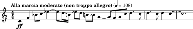 \relative c' { \clef treble \numericTimeSignature \time 4/4 \tempo "Alla marcia moderato (non troppo allegro)" 4 = 108 c4\ff f bes8 c ees4~ | ees8 d16 b!えっ8db! g4〜です | g8 fgc d4。 c8 | d4. c8 d4 c~ | c2. }