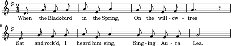 \new Staff { << \new Voice = "one" \relative c' { \autoBeamOff \clef treble \key g \major \time 2/4 d8. g16 fis8 g | a8 e a4 | g8 fis e fis | g4. r8 d8. g16 fis8 g | a8 e a4 | g8 fis e fis | g2 } \new Lyrics \lyricsto "one" { 春に黒い鳥が柳の木に止まって揺れていたとき、私は彼が歌うのを聞いた、アウラ・レアを歌う。 } >> }