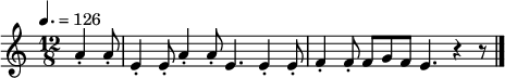 \relative c'' { \tempo 4.=126 \key a \minor \time 12/8 \partial 4. a4-. a8-。 | e4-。 e8-。 a4-。 a8-。 e4. | e4-。 e8-。 f4-。 f8-。 fgf e4。 r4 r8 \bar "|." }