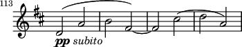 \relative c' \new Staff \with { \remove "Time_signature_engraver" } { \key d \major \time 2/2 \set Staff.midiInstrument = "violin" \set Score.tempoHideNote = ##t \tempo 1 = 76 \set Score.currentBarNumber = #113 \bar "" d2_\markup{ \dynamic pp \italic subito }( a' b fis)~ fis cis'( da) }