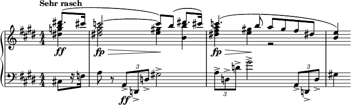 { \new PianoStaff << \new Staff \relative c''' { \clef treble \key e \major \numericTimeSignature \time 4/4 \tempo "Sehr rasch" \partial 4*1 << { dis!8.( cis!16 | c2~ c8) b( dis!8. cis!16) | c4.( b8 a gis fis dis! | <e b>4) } \\ { <b' g dis!>4\ff | <a fis dis!>2\fp\> <gis! e>4\! <bb,> | <a fis dis!>4\fp\> <gis! e>\! r2 | s4 } >> \bar "" } \new Staff \relative c { \clef bass \key e \major \numericTimeSignature \time 4/4 cis!8[ r16 f] | a8 r \times2/3 { a,->\ff d,-> d'-> } gis!2-> | \times 2/3 { a8-> d,-> d'-> } gis2-> \times 2/3 { a,,8-> d,-> d'-> } | gis!4 \bar "" } >> }