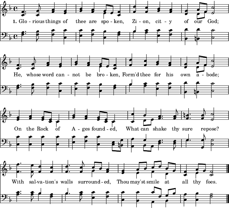 
\version "2.16.2" \header { tagline = ##f } \score { << << \new Staff \with {midiInstrument = #"oboe"} { \key f \major \time 4/4 \relative c' { \override Score.BarNumber #'transparent = ##t \repeat unfold 2 { <f c>4. <gc,>8 <a f>4 <g e> | <bes g> <a f> << { g8 [ e ] } \\ { e4 } >> <f c>4 | <d' f,> <cf,> <bes g> <a f> | <g d> << { a8 [ f ] } \\ { d8 [ f ] } >> <c' e,>2 \break } <g e>4 <a f> <g e>8 <e c> << { c4 } \\ { c4 } >> | <bes' g>4 <a f> <g e>8 <e c> << { c4 } \\ { c4 } >> | <c c'>4 << { bes'4 } \\ { d,8 e } >> <a f>4. <a f>8 | <b f>4. <b f>8 <ce,>2 | <ff,>4. <ef,>8 <df,>4 <cf,> | <df,>4. <cf,>8 << { c8 [ bes ] } \\ { g4 } >> <a f>4 | <g e> << { a8 [ bes ] c [ d ] bes [ g ] } \\ { e4 fd } >> | <f c>4 << { a8 g } \\ { e4 } >> <f c>2 \bar "|." } } \new Lyrics \lyricmode { \set stanza = #"1." 汝のあらゆる事はわれらの神によって語られ、語られ、信じられている。その言葉は破ることができない神は、汝を自らの意志として形づくられた。エイの岩の上に、汝の確かな姿勢を揺るがすものがあろうか。救いの力で、汝の城壁を揺るがすものがあろうか。 sur8 -- round4 -- ed、汝はすべての敵に微笑みかけるであろう。2 } \new Staff \with {midiInstrument = #"oboe"} { \clef bass \key f \major \relative c { \repeat unfold 2 { <f a>4. <f bes>8 <f c'>4 <c c'> | <e c'> <f c'> <c bes'> <f a> | << { bes4 } \\ { bes4} >> <a c>4 <e c'> <f c'> | <bes, d'> <b d'> <c c'>2 } <c c'>4 <c c'> <c c'> <c c'> | <e c'> <f c'> <c c'> <c e>8 <b g'> | <a a'>4 << { g'4 } \\ { bes, 8 a } >> <d f>4. <d f>8 | << { g4. } \\ { g4. } >> <g, g'>8 <c g'>2 | <a' c>4. <a c>8 << { bes4 } \\ { bes4 } >> <f a>4 | << { bes4. } \\ { bes4. } >> <a c>8 <e c'>4 <f c'> | <c c'> <bes c'> << { c'8 [ f, ] g [ bes ] } \\ { a,4 bes } >> | <c a'>4 <c bes'> <f a>2 } } >> >> \layout { indent = #0 } \midi { \tempo 4 = 72 } }

