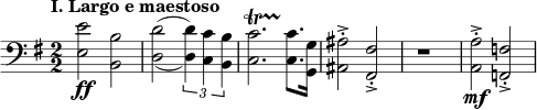 \relative c{ \tempo \markup "I. Largo e maestoso" \set Staff.midiInstrument = #"フレンチ ホルン" \音部低音 \key g \major \numericTimeSignature \time 2/2 <e e'>2 \ff <b b'>2 \set doubleSlurs = ##t <d d'>2( \tuplet 3/2 { <d d'>4 ) <c c'> <b b'> } <c c'>2.\startTrillSpan <c c'>8.\stopTrillSpan <g g'>16 <ais ais'>2-.-> <fis fis'>-.-> r1 <a a'>2-.-> \mf <f f'>2-.-> }