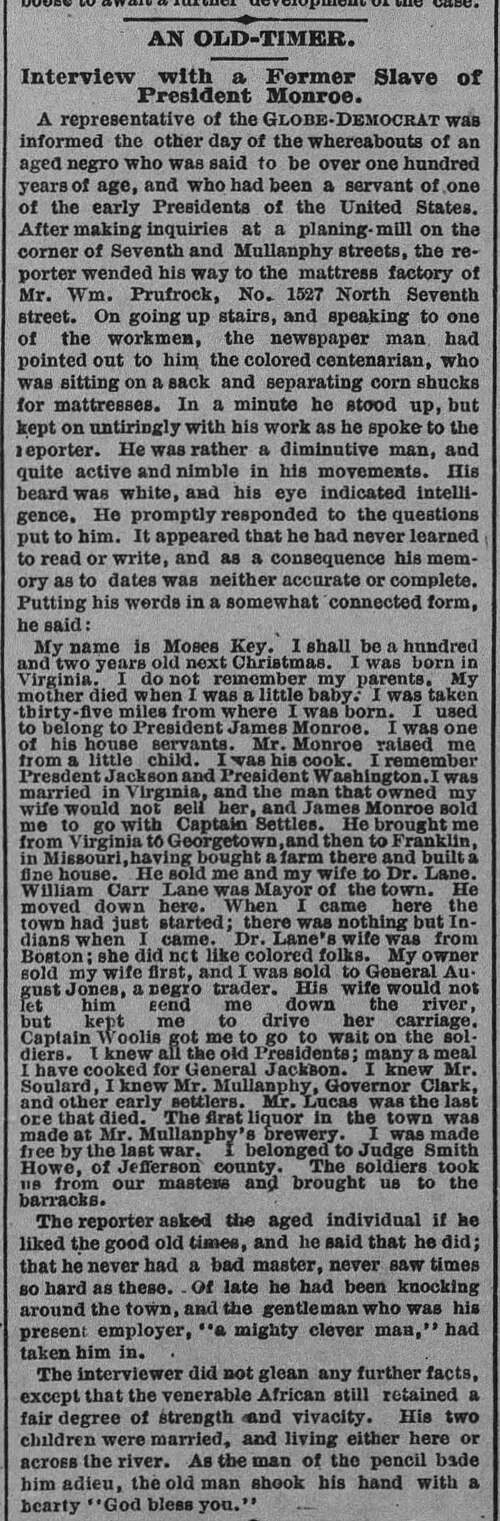 1875年、セントルイス・グローブ紙は、ジェームズ・モンローの元奴隷であるモーゼス・キーへのインタビュー記事を掲載した。