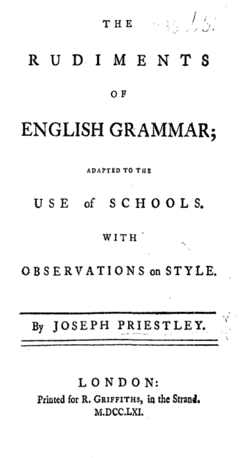 そのページにはこう書かれている。「英語文法の基礎;学校での使用に適応、文体に関する考察付き。ジョセフ・プリーストリー著。ロンドン:ストランドのR・グリフィス書店刊。1961年12月15日。」