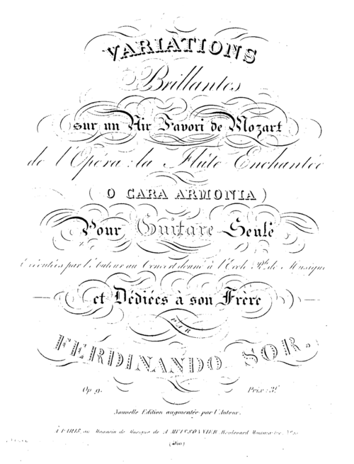 ソルの作品集の初版の表紙。 9. 「変奏曲 Brillantes sur un Air Favori de Mozart de l'Opéra: la Flûte Enchantée (O Cara Armonía) Pour Guitare Seule Exécutées par l'Auteur au Conference donné à l'Ecole Rle de Musique* et Dédiées à Son Frère」と書かれていますフェルディナンド ソル Op. 9 賞: 3f. Nouvelle Edition augmentée par l'Auteur. パリ、メソニエ音楽誌、モンマルトル大通り、№ 25。 *様式化されたテキストの「エコール・ロワイヤル・ド・ミュージック」